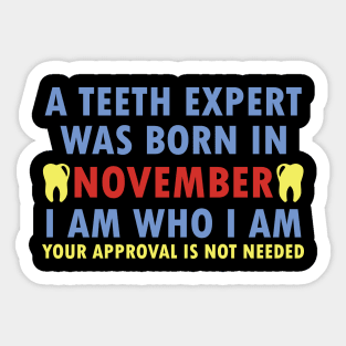 A Teeth Expert Was Born In NOVEMBER Sticker